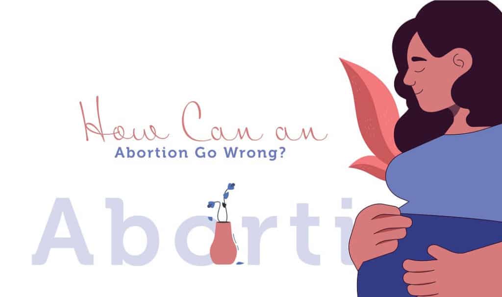 How Can an Abortion Go Wrong