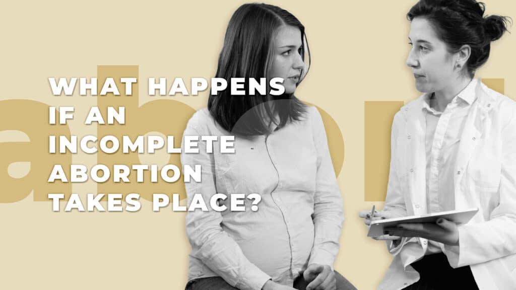 What happens if an incomplete abortion takes place