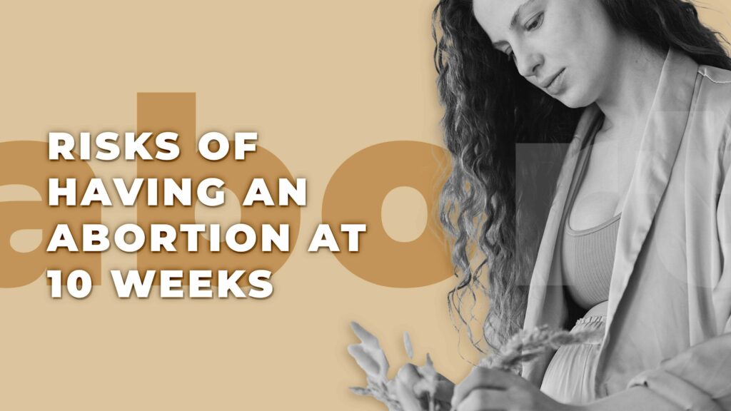 Risks of Having an Abortion at 10 weeks
