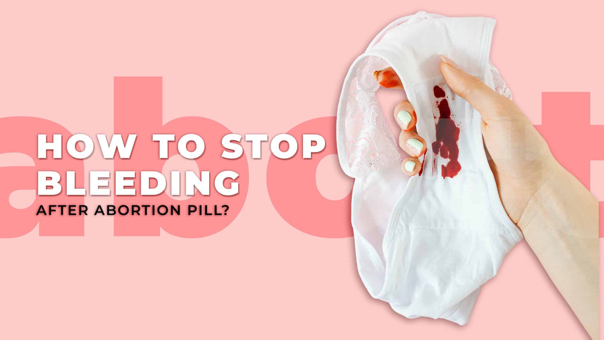 How to stop bleeding after abortion pill