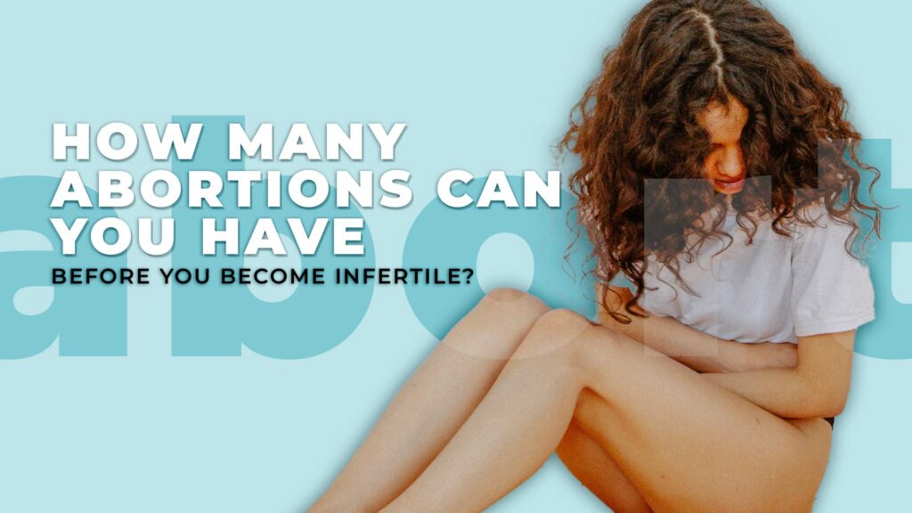 How many abortions can you have before you become infertile