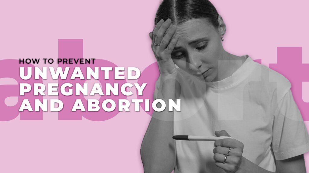 How to prevent unwanted pregnancy and abortion