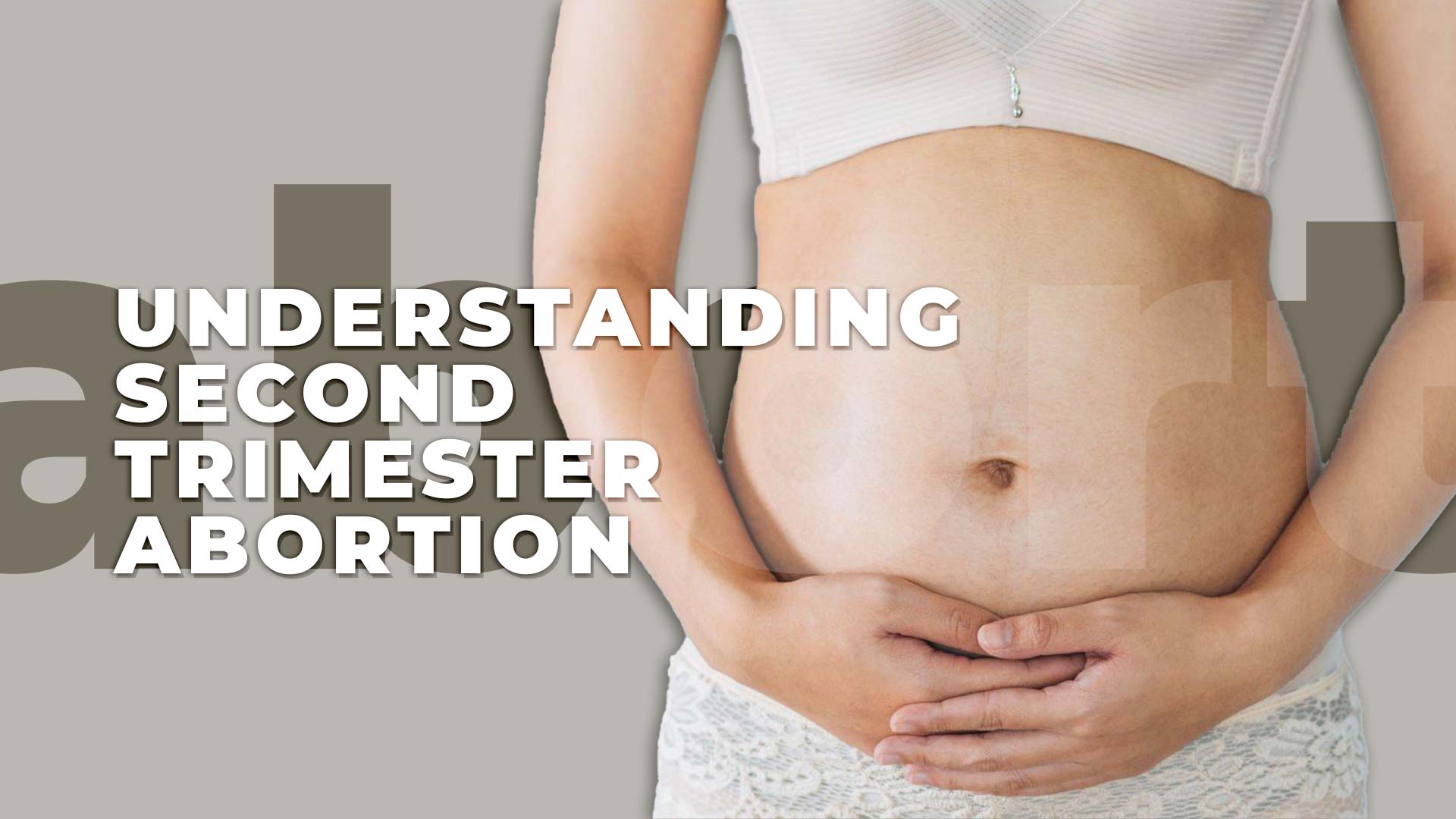 Understanding Second Trimester Abortion