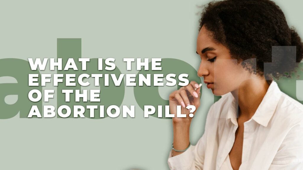  What is the effectiveness of the abortion pill