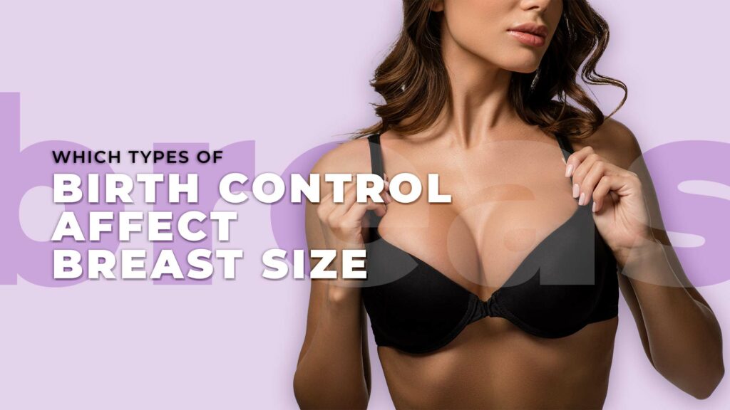  Which Types of Birth Control Affect Breast Size