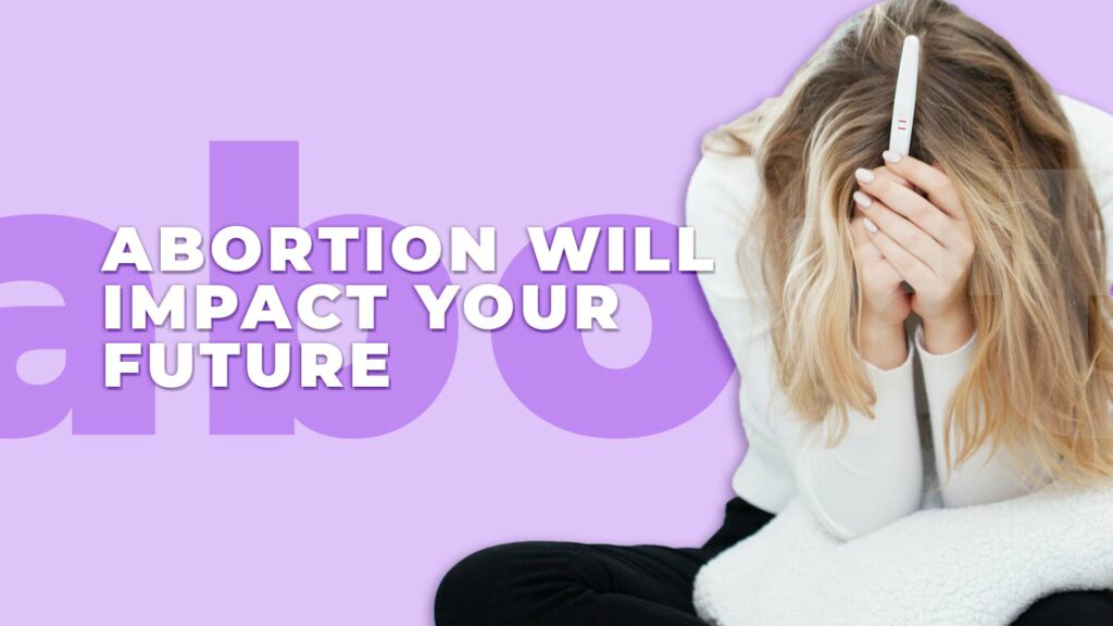 Abortion will impact your future fertility